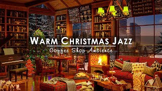 Relaxing Instrumental Christmas Jazz Music with Fireplace Sounds🔥Cozy Christmas Coffee Shop Ambience [upl. by Lletniuq534]