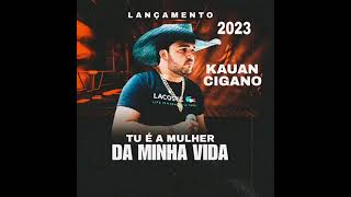 Kauan cigano 2023 tu e a mulher da minha vida [upl. by Aix]