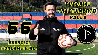 Tutorial trattamento palla 66 esercizi fondamentali [upl. by Noteloc]