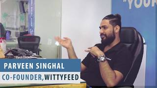 Parveen Singhal  Wittyfeed  Part two The Business [upl. by Cale]