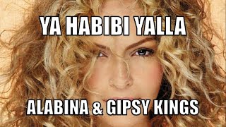 YA HABIBI YALLA  ALABINA amp GIPSY KINGS [upl. by Evangelin]