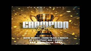 Champion Riddim Vol 1 Mix 2024 ft Wayne WonderCcharly BlackJay AElephant ManNhanceSpitfaya Mix [upl. by Onitsuaf250]