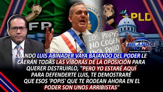 quotCuando Abinader vaya bajando del poder le caerán las víboras de la oposición queriendo destruirloquot [upl. by Bodi795]