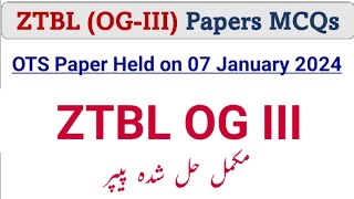 ZTBL OG III Complete Solved Paper  Held on 07 January 2024  OTS ZTBL OGIII [upl. by Wieche]