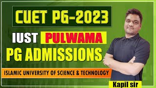 IUST Awantipora  CUET PG 2023  Islamic University of Science amp Technology Review  kapil sir [upl. by Rehotsirhc]