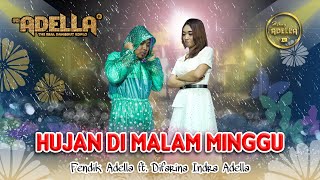 HUJAN DIMALAM MINGGU  Difarina Indra Adella ft Fendik Adella  OM ADELLA [upl. by Erodisi]