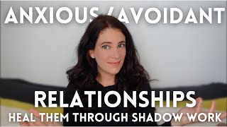 AnxiousAvoidant Relationships Why They Only Heal Through Shadow Work [upl. by Fulmer]