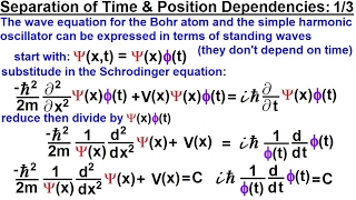 Physics  Ch 66 Ch 4 Quantum Mechanics Schrodinger Eqn 12 of 92 Time amp Position Dependencies 13 [upl. by Howlend]