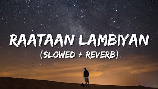 Raataan Lambhiyan Slowed  Reverb  Shershah  Jubin Nautiyal  Asees Kaur  Lofi World [upl. by Kristofor]