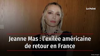 Jeanne Mas  l’exilée américaine de retour en France [upl. by Riay]