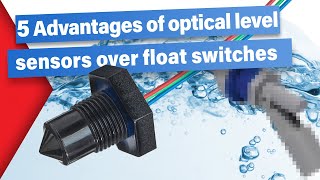 5 Advantages of Optical Level Sensors over Float Switches  SST Sensing [upl. by Heman]