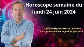 Astro horoscope semaine du lundi 24 juin 2024 [upl. by Retswerb]