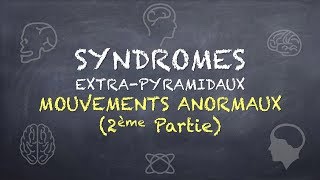 Syndromes ExtraPyramidaux  Mouvements Anormaux 2ème Partie [upl. by Sehcaep]