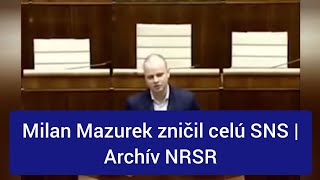 Milan Mazurek zničil celú SNS  Archív NRSR [upl. by Brader]