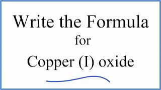 How to Write the Formula for Copper I oxide [upl. by Oibaf]