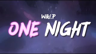 WikiP  One Night Official Lyrics Video [upl. by Nawotna]