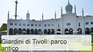 Un pomeriggio ai Giardini di Tivoli uno dei più antichi parchi a tema del mondo Foto  Touropia [upl. by Ailama]