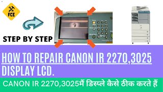 HOW TO REPAIR CANON IR 22703025 CONTROL PANEL LCD AND HOW TO CHANGE TOUCH SCREEN [upl. by Esinej347]