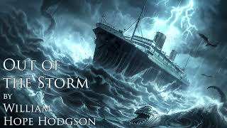 Out of the Storm by William Hope Hodgson Audiobook  Analysis [upl. by Ydneh74]