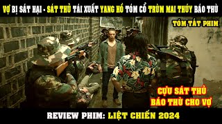 Review Phim Vợ Con Bị Sát Hại  Sát Thủ Tái Xuất Tóm Cổ Trùm MAI THÚY Báo Thù  Liệt Chiến 2024 [upl. by Asilanna]