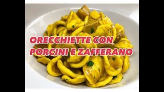 ORECCHIETTE CON PORCINI E ZAFFERANO CUCINANDOMELAGODO [upl. by Farlay394]