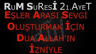 Eşler Arası Sevgi Oluşturmak İçin Güçlü Bir Dua RUM SURESİ 21 AYETSEVGİ DUALARI NE DİLERSEN DUALA [upl. by Jankell840]