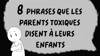 8 PHRASES que les PARENTS TOXIQUES disent à leurs enfants [upl. by Cornwell729]