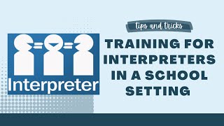 Interpreter Training  Interpreting in a School Setting [upl. by Fanchette]