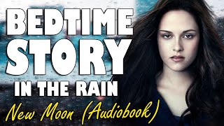 New Moon Audiobook with rain sounds  Relaxing ASMR Bedtime Story British Male Voice [upl. by Kenti812]