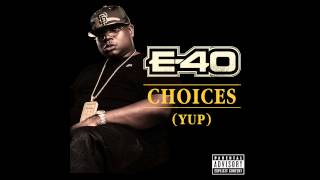 E40  Choices Yup Out Now [upl. by Rodney]