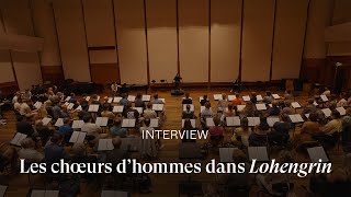 INTERVIEW Les chœurs d’hommes dans LOHENGRIN [upl. by Gus179]