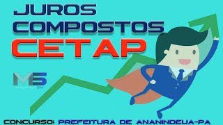 RESOLUÇÃO DE QUESTÃO CETAP JUROS COMPOSTOS JUROS SOBRE JUROS CONCURSO DE ANANINDEUAPA [upl. by Joannes]