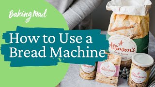 How to Use a Bread Machine  Baking Mad [upl. by Ylremik82]