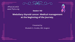 163 Medullary thyroid cancer Medical management at the beginning of the journey [upl. by Nonnerb]