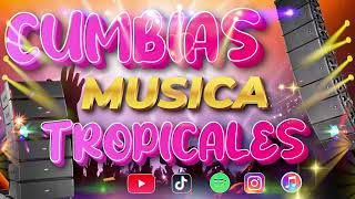 Las cumbias tropicales más memorables del 2024😘Cumbias Tropicales Musica Para Bailar💃🕺Cumbias mix🍹 [upl. by Carmen774]