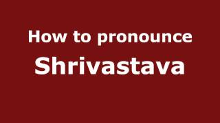 Pronounce Names  How to Pronounce Shrivastava [upl. by Thorr]