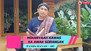 PANIIS MANAH 187  MIKANYAAH KAWAS KA AWAK SORANGAN [upl. by Virendra]