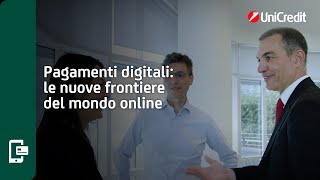 Pagamenti digitali le nuove frontiere del mondo online  UniCredit [upl. by Nnahtebazile]