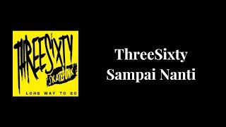 ThreeSixty  Sampai Nanti Lirik [upl. by Aneetsyrk]