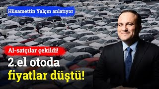 AlSatçılar Çekildi 2El Otoda Fiyatlar Düştü  Hüsamettin Yalçın [upl. by Nidraj]