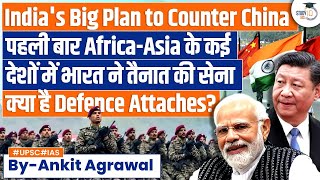 India Sends Defence Attaches to African Asian Nations in a First  International Relations  UPSC [upl. by Bernarr]