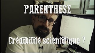 Parenthèse « Crédibilité scientifique » [upl. by Amuh]