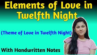 Elements of Love in Twelfth Night by William Shakespeare  Theme of Love in Twelfth Night [upl. by Nosnibor468]