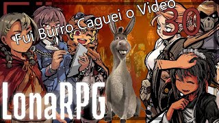 LonaRpg sem18Perdão eu caguei o video [upl. by Iney677]