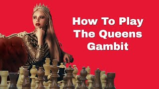 How To Play The Queens Gambit [upl. by Yllaw]