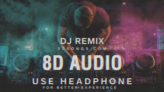 Dj Remix  8D Audio   8D Dj Song  8D Songs  Dj remix 8D Song [upl. by Nimar]