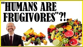 Humans Are Frugivores Dr Greger Surprises Us [upl. by Frasquito]