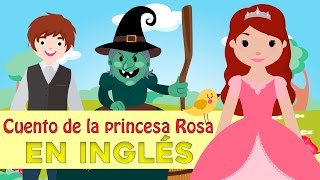 La princesa Rosa en inglés  Cuentos infantiles en inglés [upl. by Eevets]