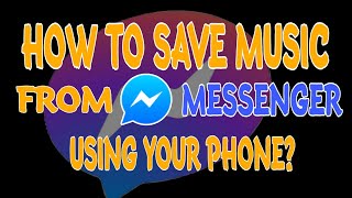 How to SAVE MUSIC FROM MESSENGER using phone  Sisa Canicula tagalog [upl. by Rinna]