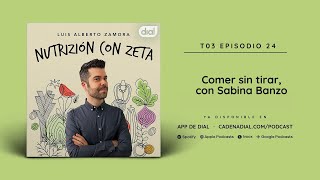 Comer sin tirar con Sabina Banzo  Nutrizión con Zeta Podcast 3x24  Cadena Dial [upl. by Homans]